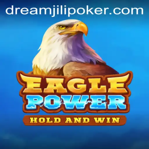 Exploring EaglePower: A Riveting New Adventure Game with DREAMJiLi Essence