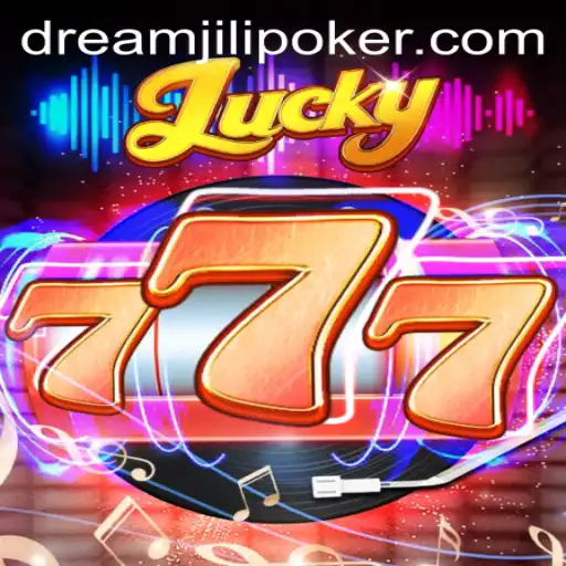Exploring the Exciting World of Lucky777 and DREAMJiLi
