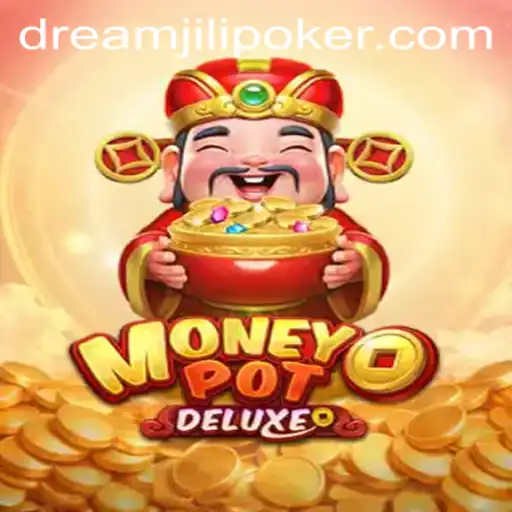 Experience the Thrill of MoneyPotDELUXE with DREAMJiLi: An In-Depth Introduction
