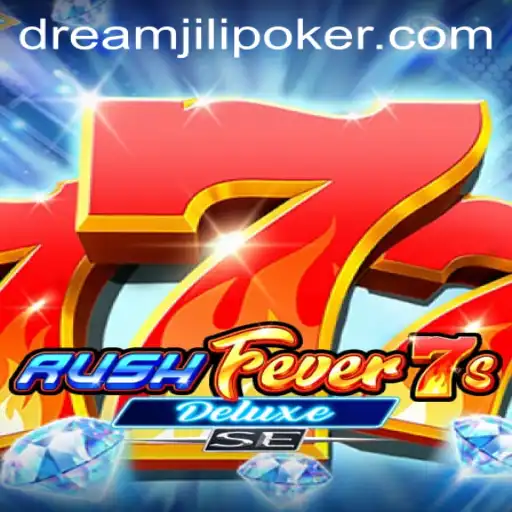 Exploring RushFever7sDeluxeSE: A Dream JiLi Adventure